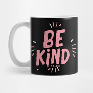 Be Kind Of A Bitch Funny Sarcastic Quote Mug